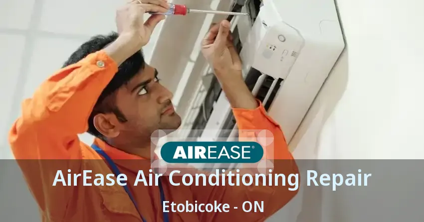 AirEase Air Conditioning Repair Etobicoke - ON
