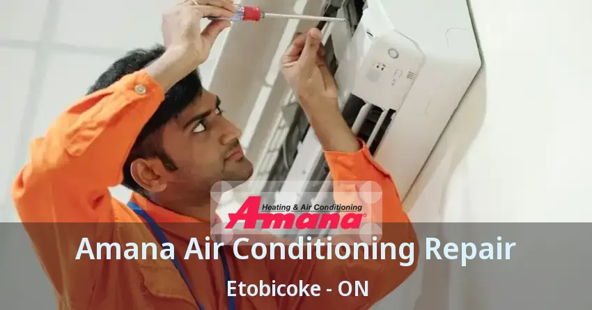 Amana Air Conditioning Repair Etobicoke - ON