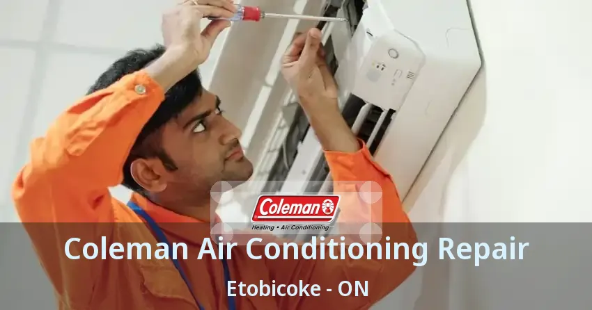 Coleman Air Conditioning Repair Etobicoke - ON