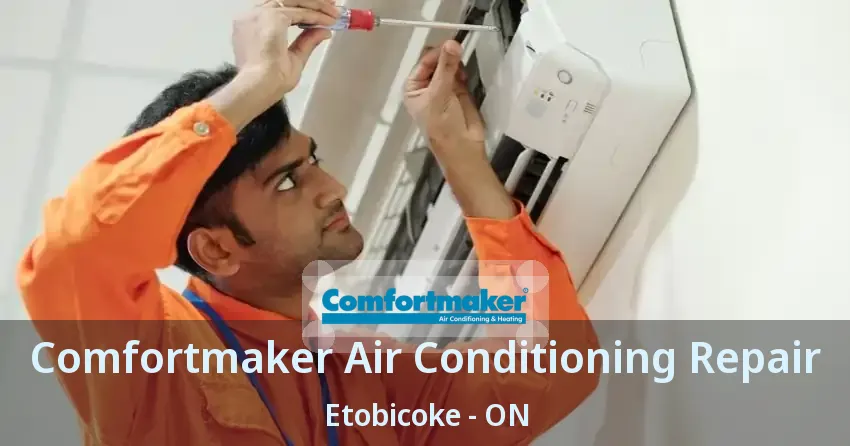 Comfortmaker Air Conditioning Repair Etobicoke - ON