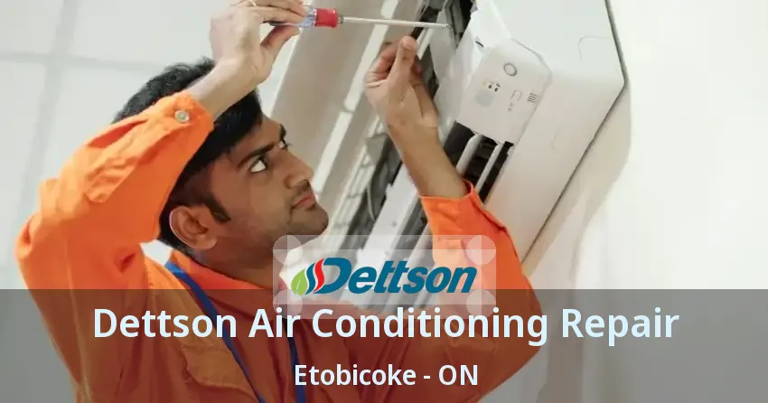 Dettson Air Conditioning Repair Etobicoke - ON