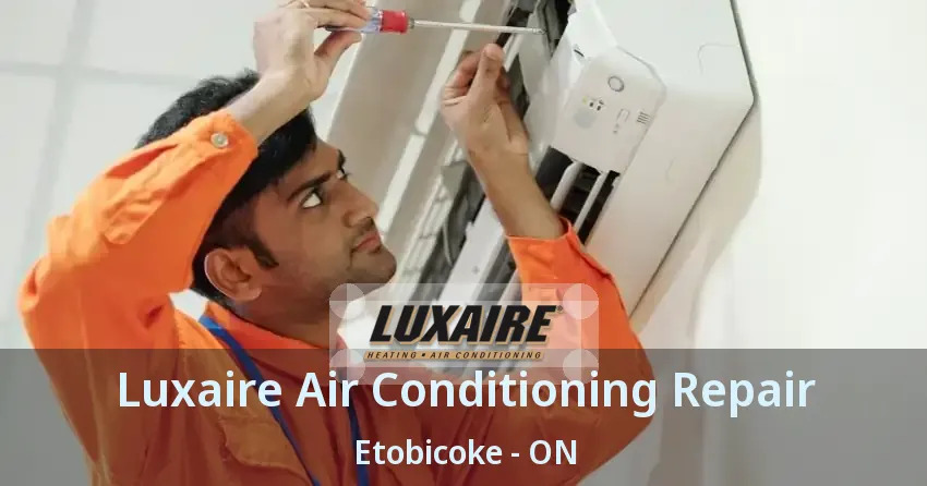 Luxaire Air Conditioning Repair Etobicoke - ON