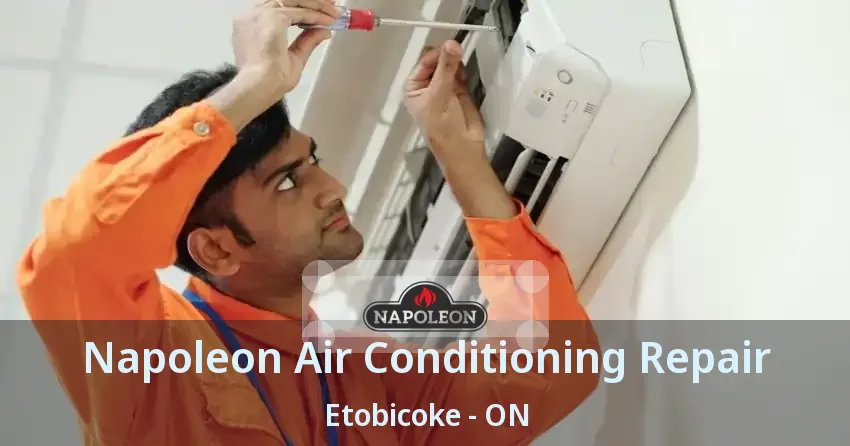 Napoleon Air Conditioning Repair Etobicoke - ON