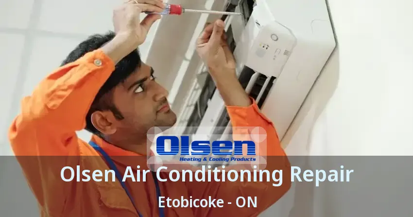 Olsen Air Conditioning Repair Etobicoke - ON