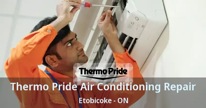Thermo Pride Air Conditioning Repair Etobicoke - ON