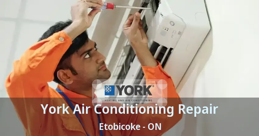 York Air Conditioning Repair Etobicoke - ON