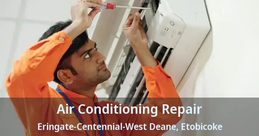Air Conditioning Repair Eringate-Centennial-West Deane, Etobicoke - ON