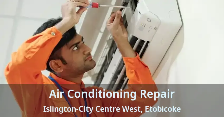 Air Conditioning Repair Islington-City Centre West, Etobicoke - ON