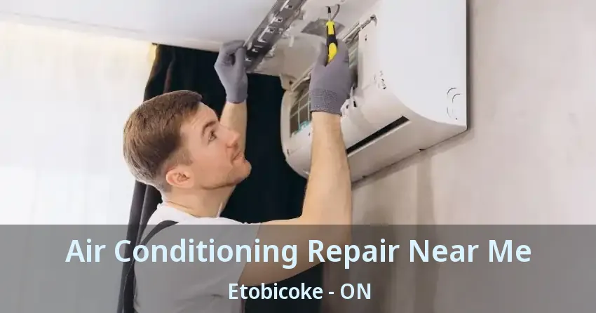 Air Conditioning Repair Near Me Etobicoke - ON