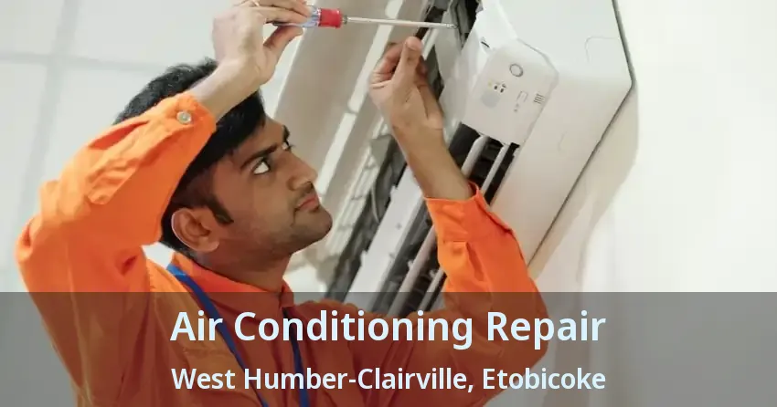 Air Conditioning Repair West Humber-Clairville, Etobicoke - ON