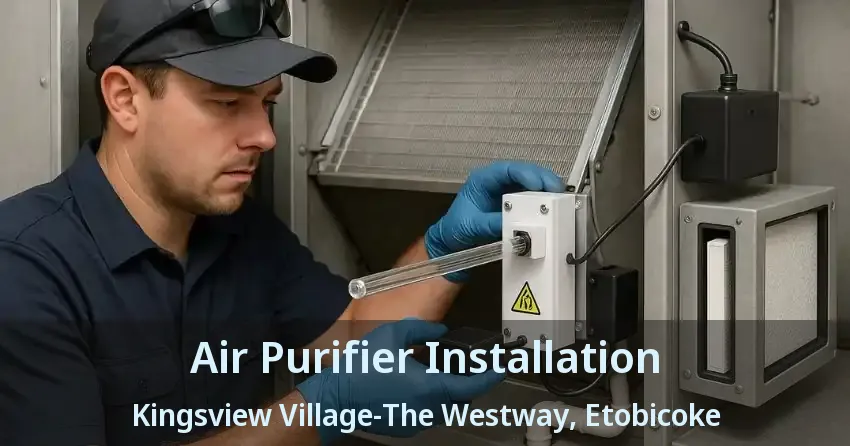 Air Purifier Installation Kingsview Village-The Westway, Etobicoke - ON
