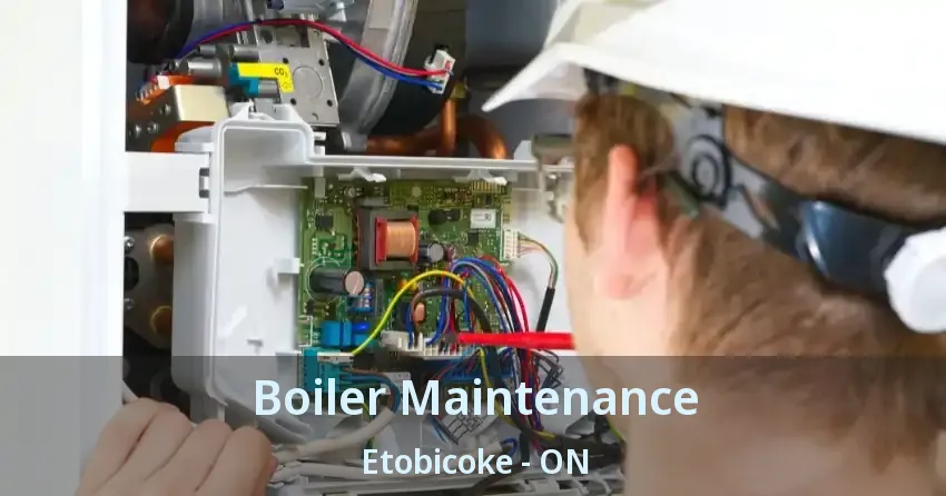 Boiler Maintenance Etobicoke - ON
