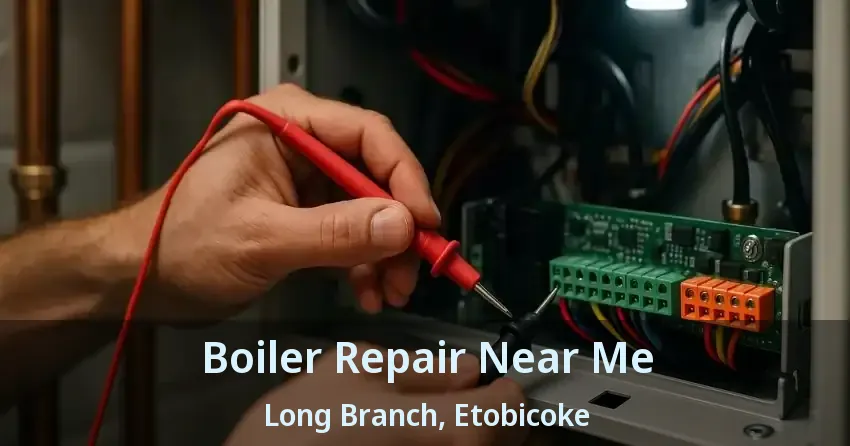 Boiler Repair Near Me Long Branch, Etobicoke - ON