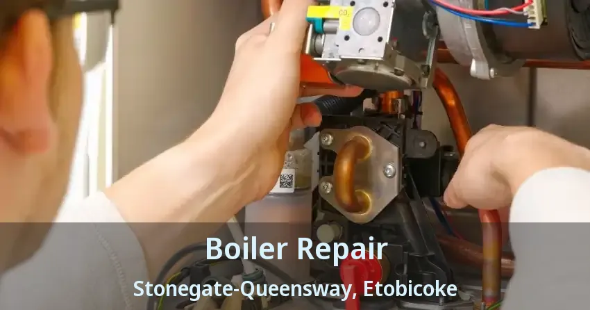 Boiler Repair Stonegate-Queensway, Etobicoke - ON