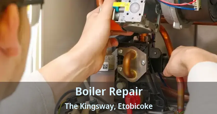 Boiler Repair The Kingsway, Etobicoke - ON