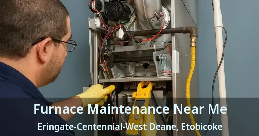 Furnace Maintenance Near Me Eringate-Centennial-West Deane, Etobicoke - ON