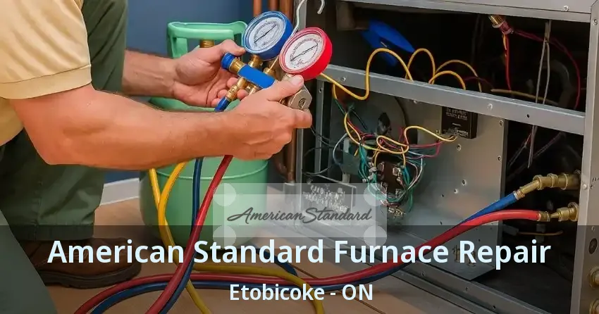 American Standard Furnace Repair Etobicoke - ON