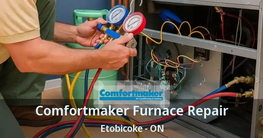 Comfortmaker Furnace Repair Etobicoke - ON