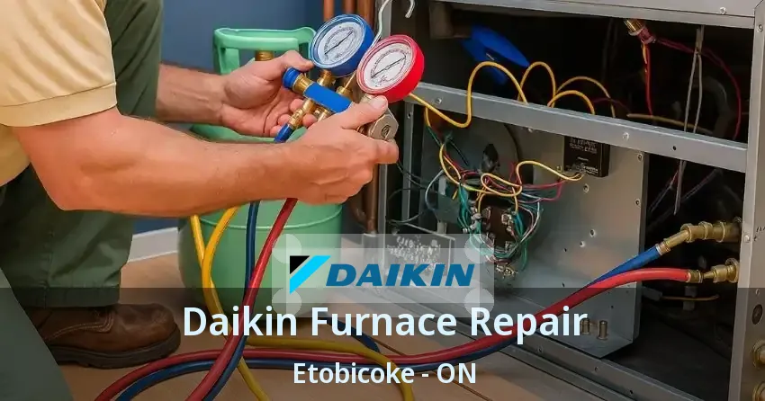 Daikin Furnace Repair Etobicoke - ON