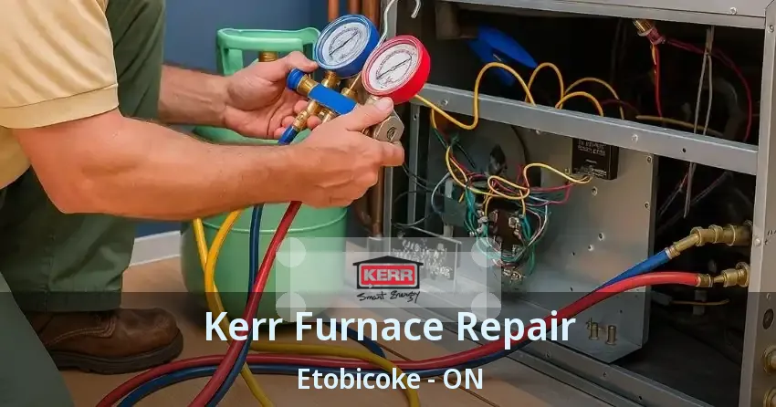 Kerr Furnace Repair Etobicoke - ON