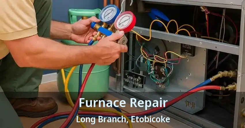 Furnace Repair Long Branch, Etobicoke - ON