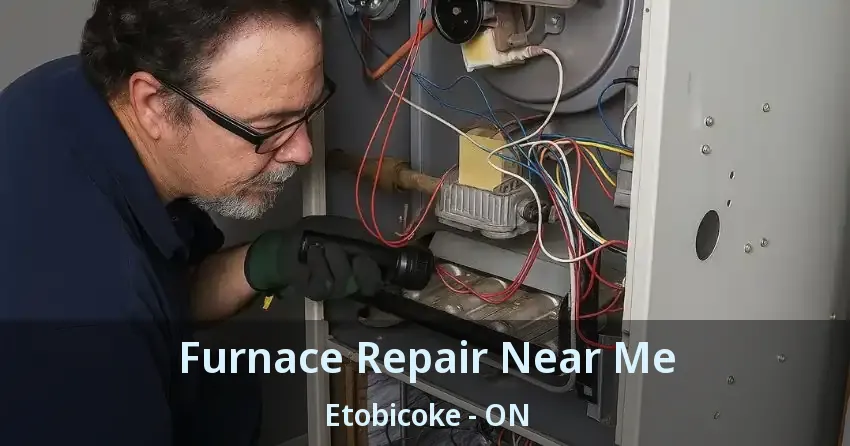 Furnace Repair Near Me Etobicoke - ON