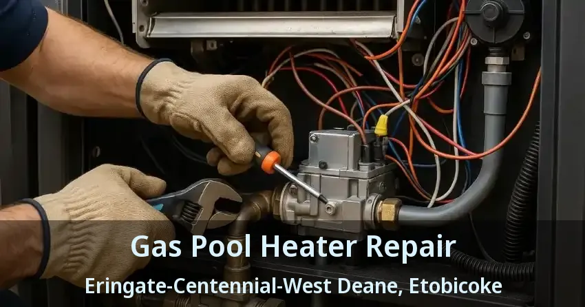 Gas Pool Heater Repair Eringate-Centennial-West Deane, Etobicoke - ON