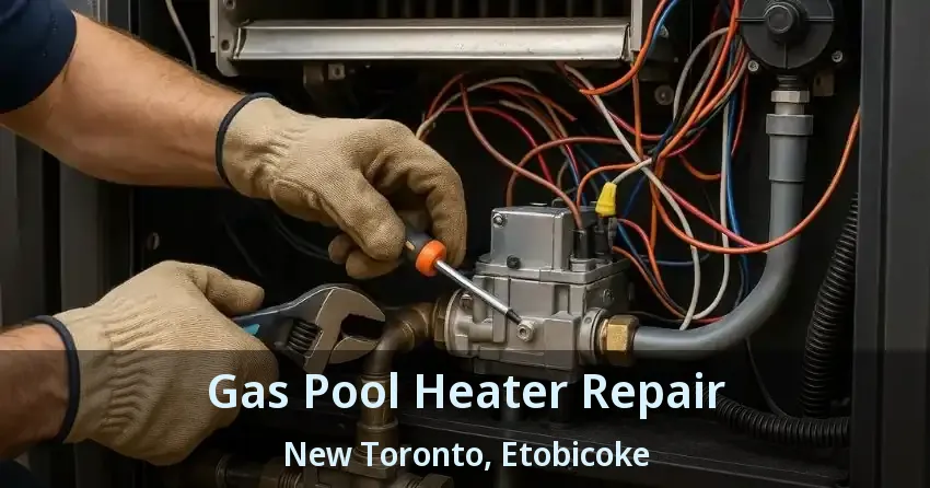 Gas Pool Heater Repair New Toronto, Etobicoke - ON