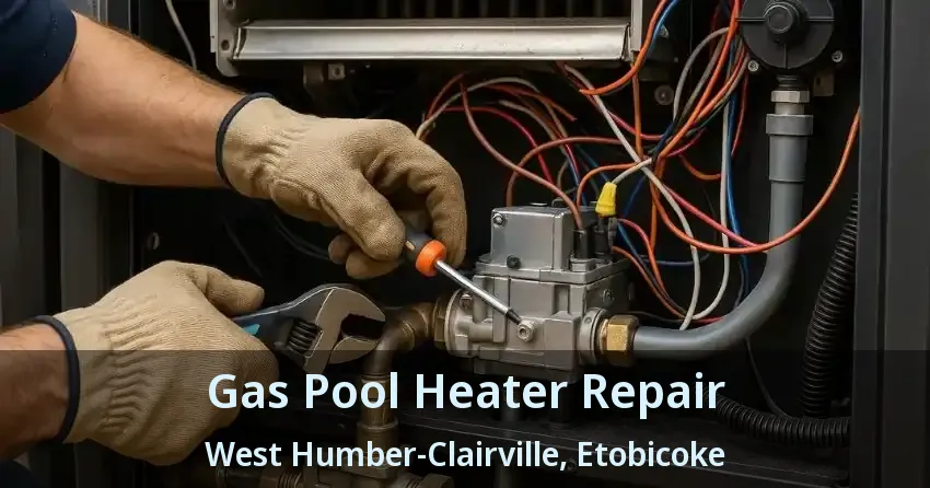 Gas Pool Heater Repair West Humber-Clairville, Etobicoke - ON