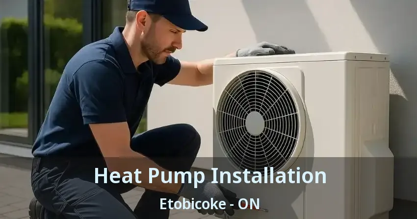 Heat Pump Installation Etobicoke - ON