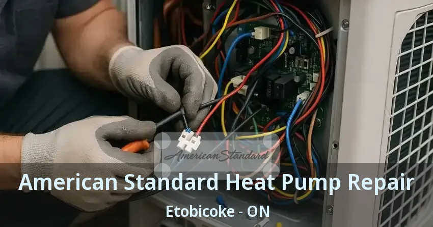 American Standard Heat Pump Repair Etobicoke - ON