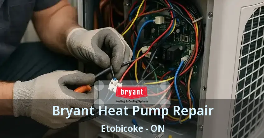 Bryant Heat Pump Repair Etobicoke - ON