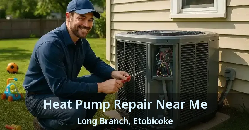 Heat Pump Repair Near Me Long Branch, Etobicoke - ON