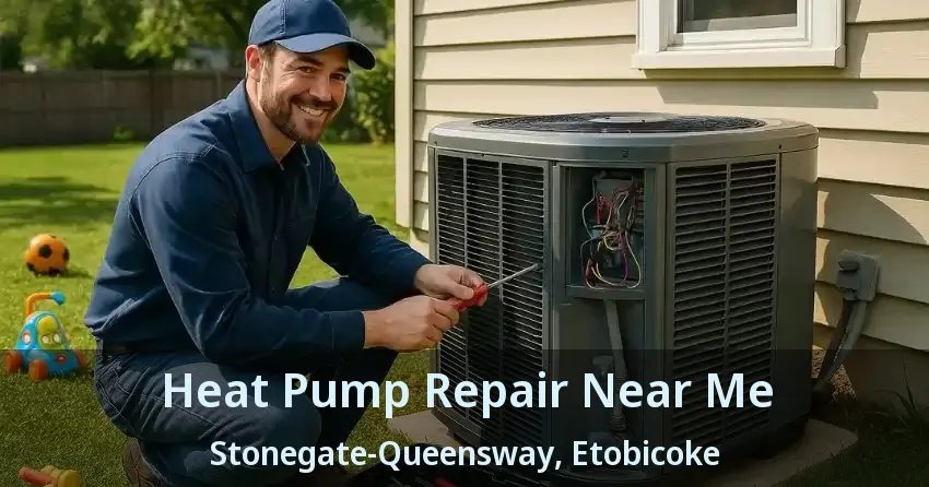 Heat Pump Repair Near Me Stonegate-Queensway, Etobicoke - ON
