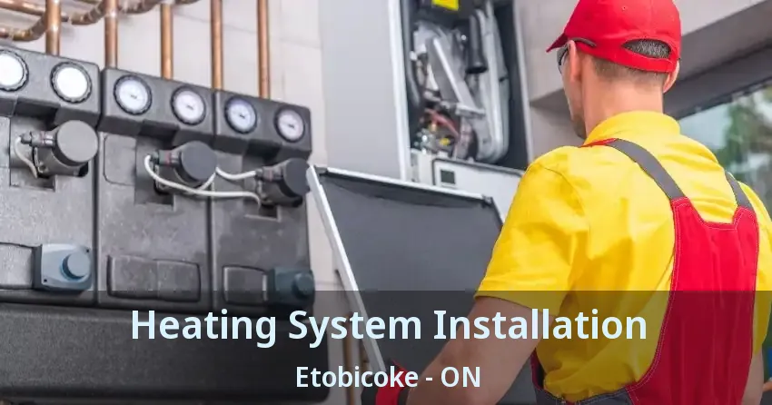 Heating System Installation Etobicoke - ON