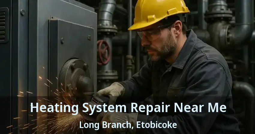 Heating System Repair Near Me Long Branch, Etobicoke - ON
