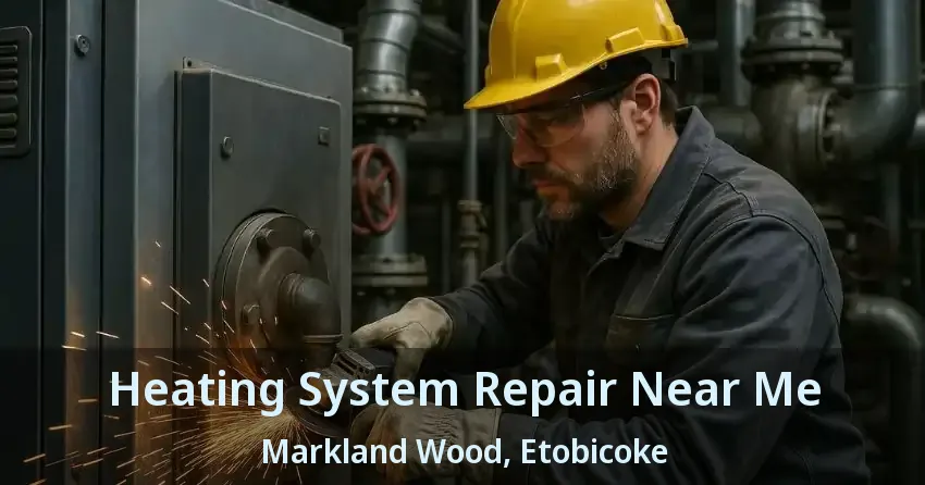 Heating System Repair Near Me Markland Wood, Etobicoke - ON