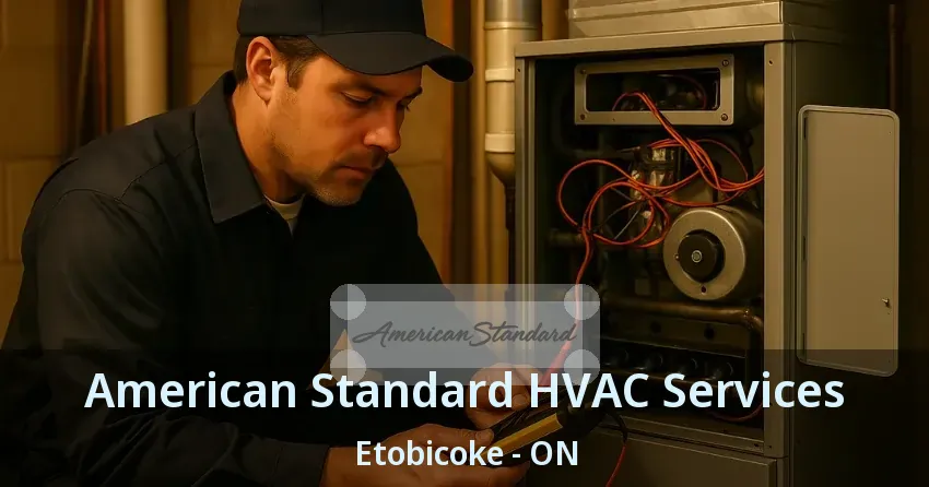 American Standard HVAC Services Etobicoke - ON