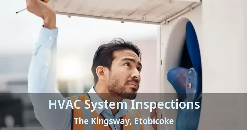 HVAC System Inspections The Kingsway, Etobicoke - ON