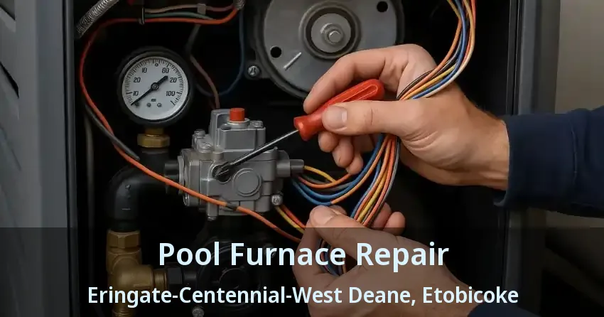 Pool Furnace Repair Eringate-Centennial-West Deane, Etobicoke - ON