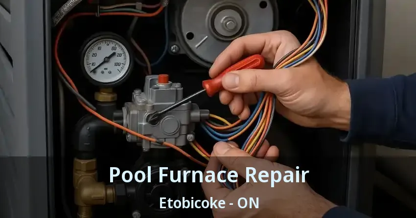 Pool Furnace Repair Etobicoke - ON