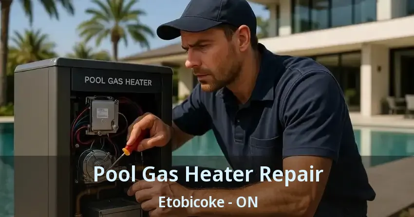 Pool Gas Heater Repair Etobicoke - ON