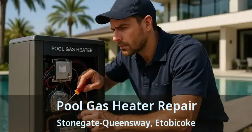 Pool Gas Heater Repair Stonegate-Queensway, Etobicoke - ON