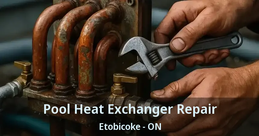Pool Heat Exchanger Repair Etobicoke - ON