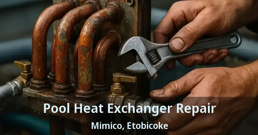 Pool Heat Exchanger Repair Mimico, Etobicoke - ON