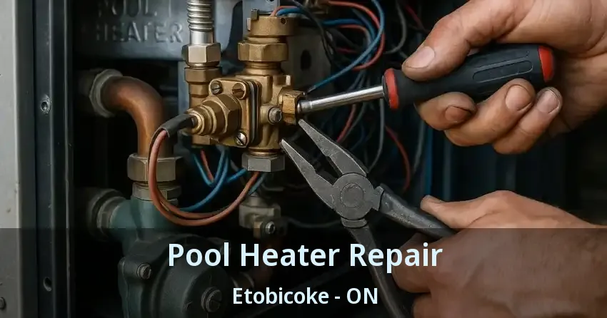 Pool Heater Repair Etobicoke - ON