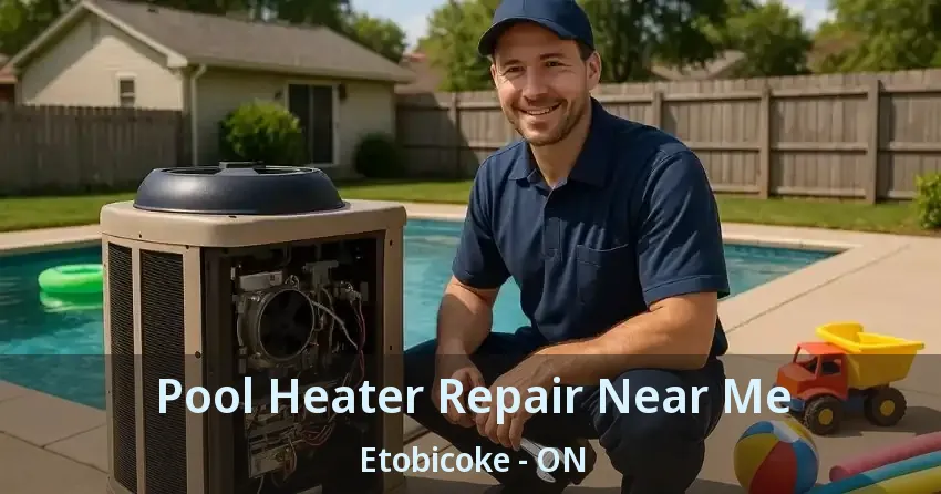 Pool Heater Repair Near Me Etobicoke - ON