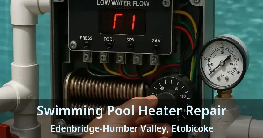 Swimming Pool Heater Repair Edenbridge-Humber Valley, Etobicoke - ON