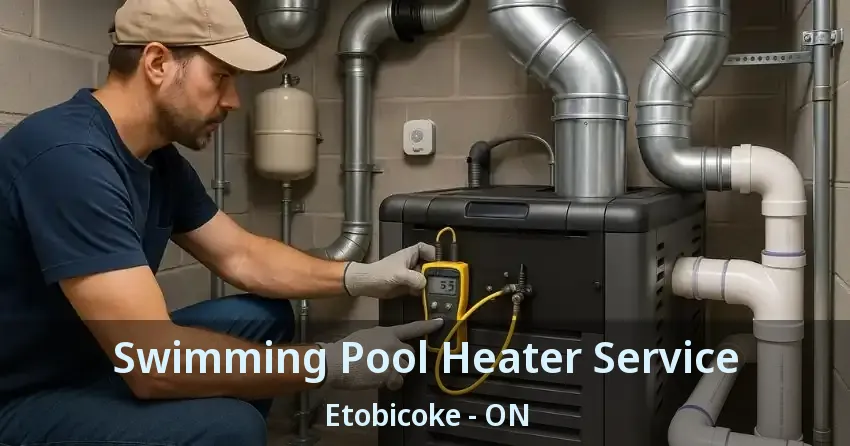 Swimming Pool Heater Service Etobicoke - ON