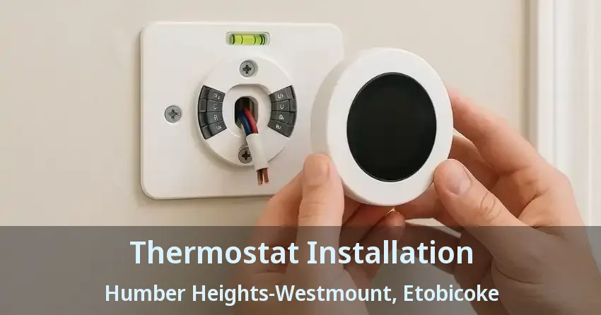 Thermostat Installation Humber Heights-Westmount, Etobicoke - ON